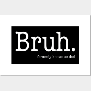 Bruh Formerly Known As Dad Funny Father'S Day Posters and Art